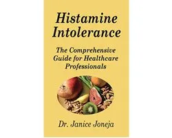 Histamine Intolerance: The Comprehensive Guide for Healthcare Professionals