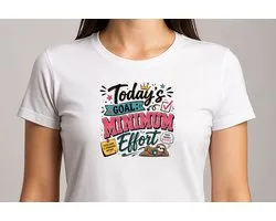 Today's Goal Minimum Effort - T Shirt - Grappig Sarcastisch Design