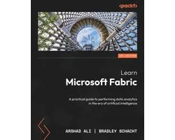 Learn Microsoft Fabric: A practical guide to performing data analytics in the era of artificial intelligence
