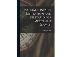 Manual [on] Ship Sanitation and First-aid for Merchant Seamen