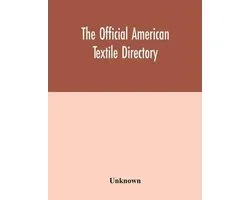 The Official American textile directory; containing reports of all the textile manufacturing establishments in the United States and Canada, together