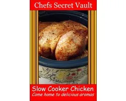 Slow Cooker Chicken - Come Home to Delicious Aromas
