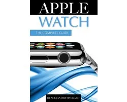 Apple Watch: The Complete Guide