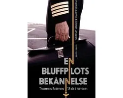 En bluffpilots bekännelse : Thomas Salmes 13 år i himlen