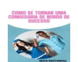 Como se Tornar uma Comissária de Bordo de Sucesso