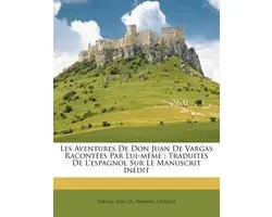 Les Aventures de Don Juan de Vargas Racont Es Par Lui-M Me