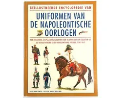 Geillustreerde Encyclopedie Van Uniformen Van De Napoleontische Oorlogen