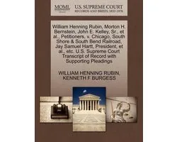 William Henning Rubin, Morton H. Bernstein, John E. Kelley, Sr., et al., Petitioners, V. Chicago, South Shore & South Bend Railroad, Jay Samuel Hartt, President, et al., Etc. U.S. Supreme Court Transcript of Record with Supporting Pleadings