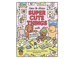 Official Bobbie Goods- How to Draw Super Cute Things with Bobbie Goods