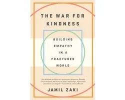 The War for Kindness Building Empathy in a Fractured World