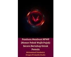 Panduan Membuat NPWP (Nomor Pokok Wajib Pajak) Secara Bertahap Untuk Pemula