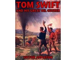 Tom Swift and his Great Oil Gusher