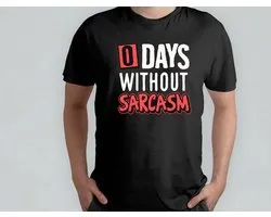 0 days without sarcasm - T Shirt - Funny - Humor - Jokes - Comedy - Grappig - Lachen - Humor - Geinig