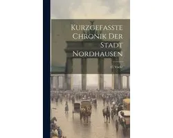 Kurzgefasste Chronik Der Stadt Nordhausen