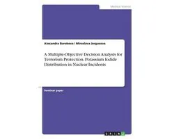 A Multiple-Objective Decision Analysis for Terrorism Protection. Potassium Iodide Distribution in Nuclear Incidents