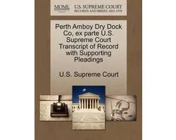 Perth Amboy Dry Dock Co, Ex Parte U.S. Supreme Court Transcript of Record with Supporting Pleadings