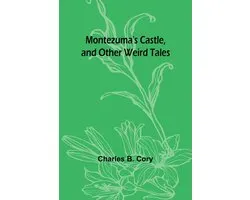 Montezuma's Castle, and Other Weird Tales