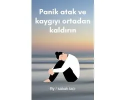 Panik atak ve kaygıyı ortadan kaldırın