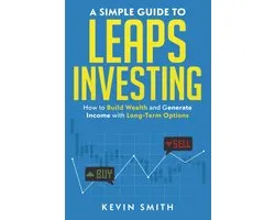 A Simple Guide to LEAPS Investing: How to Build Wealth and Generate Income with Long-Term Options - ShopVlot
