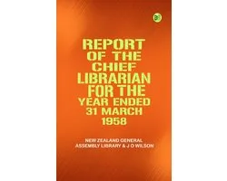 Report of the Chief Librarian for the Year Ended 31 March 1958