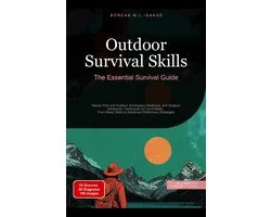 Outdoor Survival Skills: The Essential Survival Guide