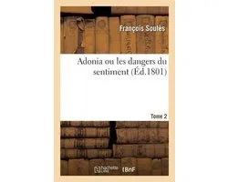 Adonia Ou Les Dangers Du Sentiment