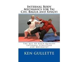 Internal Body Mechanics for Tai Chi, Bagua and Xingyi