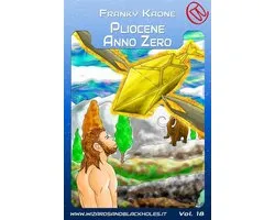Wizards & Blackholes 18 - Pliocene anno Zero