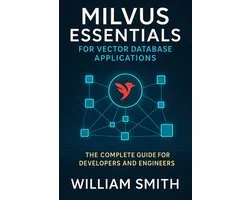 Milvus Essentials for Vector Database Applications