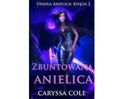 Upadła Anielica 2 - Zbuntowana anielica