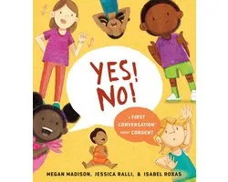 First Conversations- Yes! No!: A First Conversation About Consent