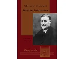 Charles R. Crane and Wilsonian Progressivism