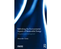 Rethinking the Environmental Impacts of Renewable Energy