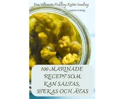 100 Marinade Recept SOM Kan Saltas, Stekas Och Ätas