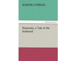 Nostromo, a Tale of the Seaboard