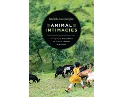 Animal Intimacies – Interspecies Relatedness in India`s Central Himalayas