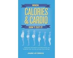 When Calories & Cardio Don't Cut It
