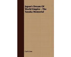 Japan's Dream Of World Empire - The Tanaka Memorial