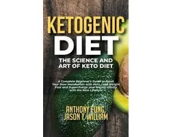 Ketogenic Diet - The Science and Art of Keto Diet