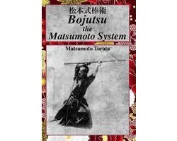 Bojutsu The Matsumoto System