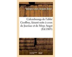 Calembourgs de L'Abbe Geoffroy, Faisant Suite a Ceux de Jocrisse Et de Mme Angot,