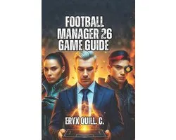 Football Manager 26 Game Guide