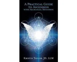 Practical Guide to Ascension with Archangel Metatron