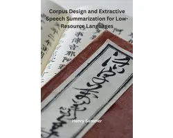 Corpus Design and Extractive Speech Summarization for Low- Resource Languages