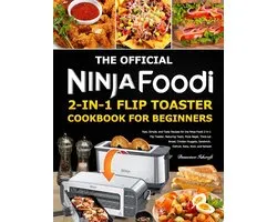 The Official Ninja Foodi 2-in-1 Flip Toaster Cookbook for Beginners