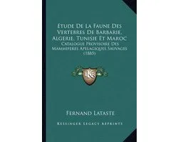 Etude de La Faune Des Vertebres de Barbarie, Algerie, Tunisie Et Maroc