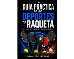 La Guía Práctica de Los Deportes de Raqueta