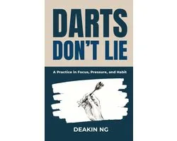 Darts Don't Lie: A Practice in Focus, Pressure, and Habit Darts Mindset Training Sports Psychology for Consistent Performance Mental Game Habit Buildi