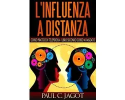 L'influenza a distanza - corso pratico di telepsichia libro secondo corso avanzato