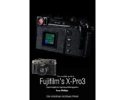 The Complete Guide to Fujiflm's X-Pro3 (B&W Edition)